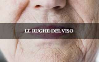 Rughe viso: cosa sono e come si formano le rughe, quali sono i tipi di rughe viso e come eliminarle. Come prevenire le rughe viso