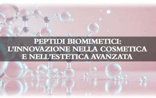 peptidi biomimetici, cosa sono i peptidi biomimetici, come si utilizzano i peptidi biomimetici, peptidi biomimetici in cosmetica e in estetica avanzata, peptidi biomimetici in cosmesi, peptidi biomimetici in medicina estetica